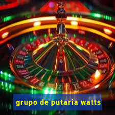 grupo de putaria watts